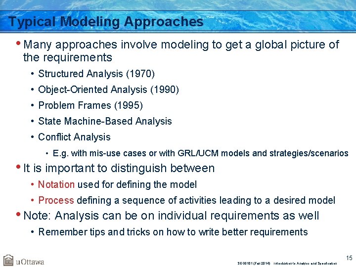 Typical Modeling Approaches • Many approaches involve modeling to get a global picture of