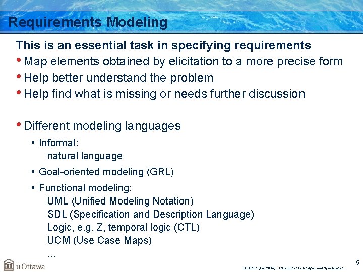 Requirements Modeling This is an essential task in specifying requirements • Map elements obtained