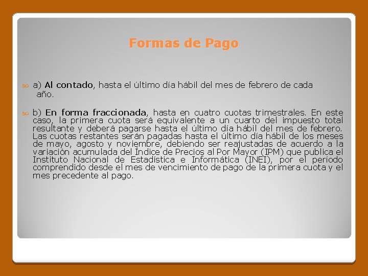 Formas de Pago a) Al contado, hasta el último día hábil del mes de