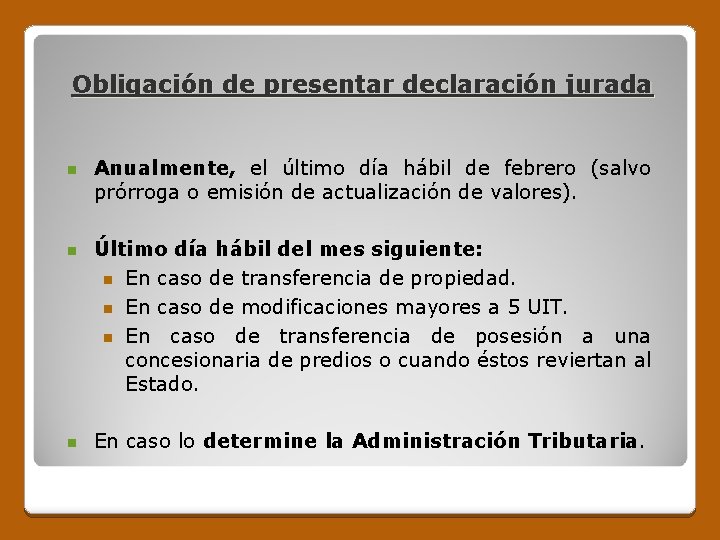 Obligación de presentar declaración jurada n n n Anualmente, el último día hábil de