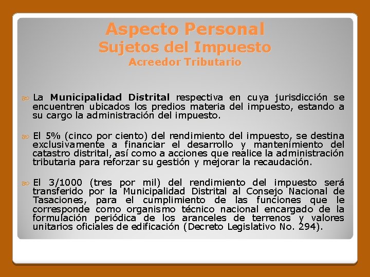 Aspecto Personal Sujetos del Impuesto Acreedor Tributario La Municipalidad Distrital respectiva en cuya jurisdicción