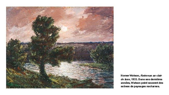 Homer Watson, Ruisseau au clair de lune, 1933. Dans ses dernières années, Watson peint