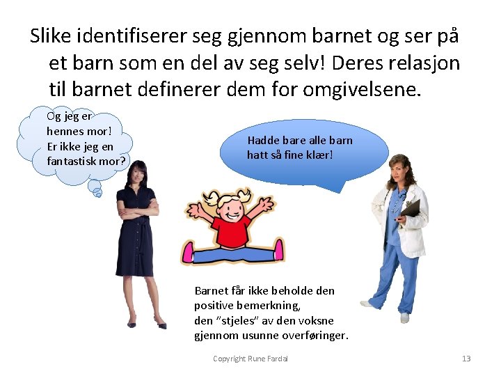 Slike identifiserer seg gjennom barnet og ser på et barn som en del av