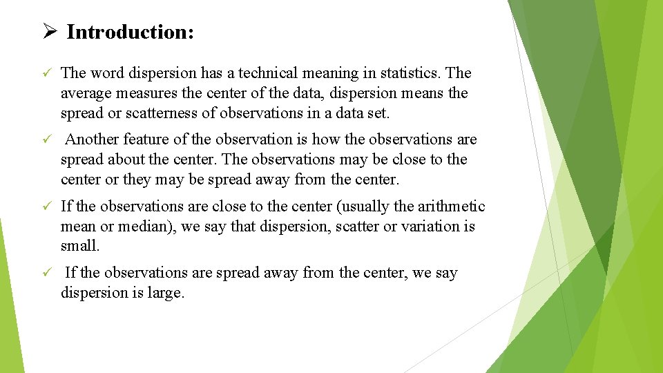 Ø Introduction: ü The word dispersion has a technical meaning in statistics. The average