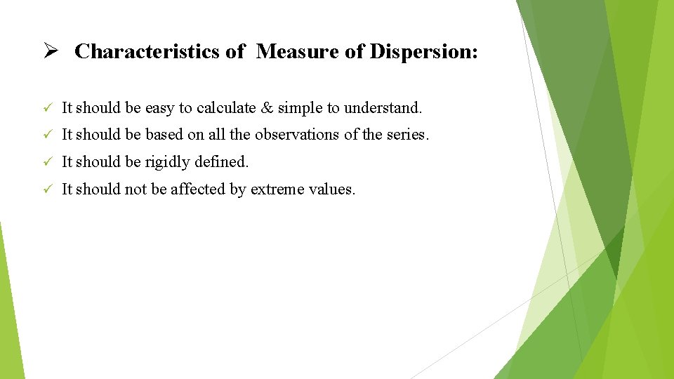 Ø Characteristics of Measure of Dispersion: ü It should be easy to calculate &