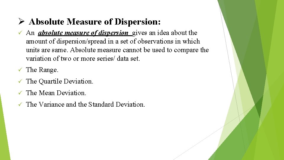 Ø Absolute Measure of Dispersion: ü An absolute measure of dispersion gives an idea