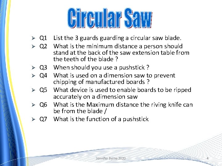 Ø Ø Ø Ø Q 1 List the 3 guards guarding a circular saw