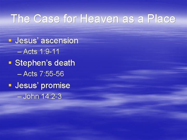 The Case for Heaven as a Place § Jesus’ ascension – Acts 1: 9