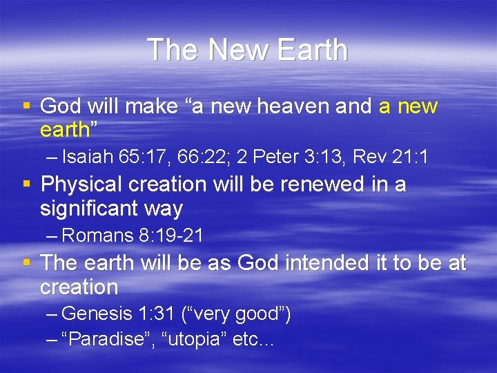 The New Earth § God will make “a new heaven and a new earth”