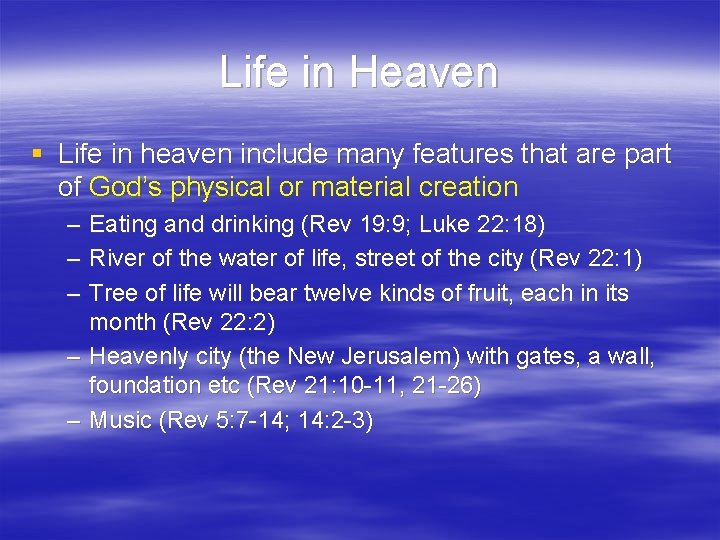 Life in Heaven § Life in heaven include many features that are part of