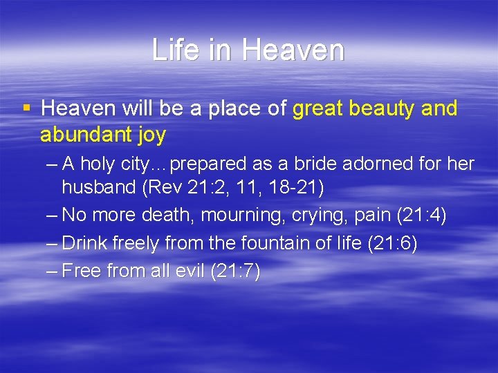 Life in Heaven § Heaven will be a place of great beauty and abundant