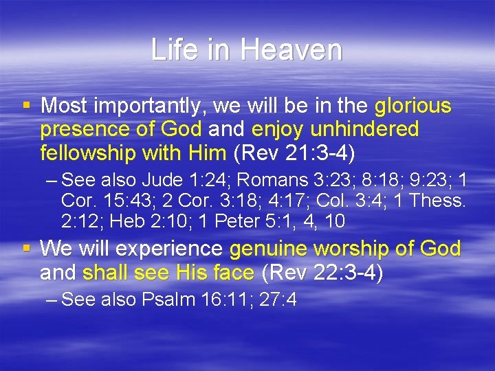 Life in Heaven § Most importantly, we will be in the glorious presence of