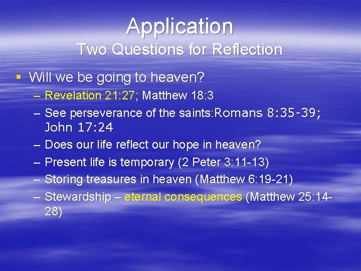 Application Two Questions for Reflection § Will we be going to heaven? – Revelation
