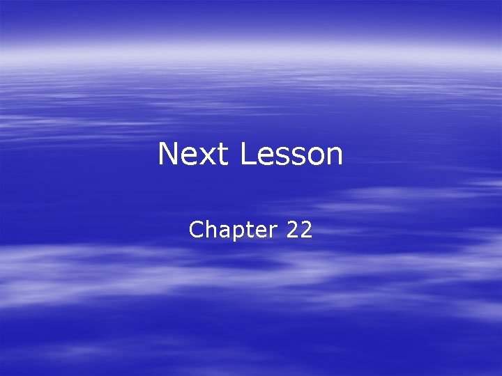 Next Lesson Chapter 22 