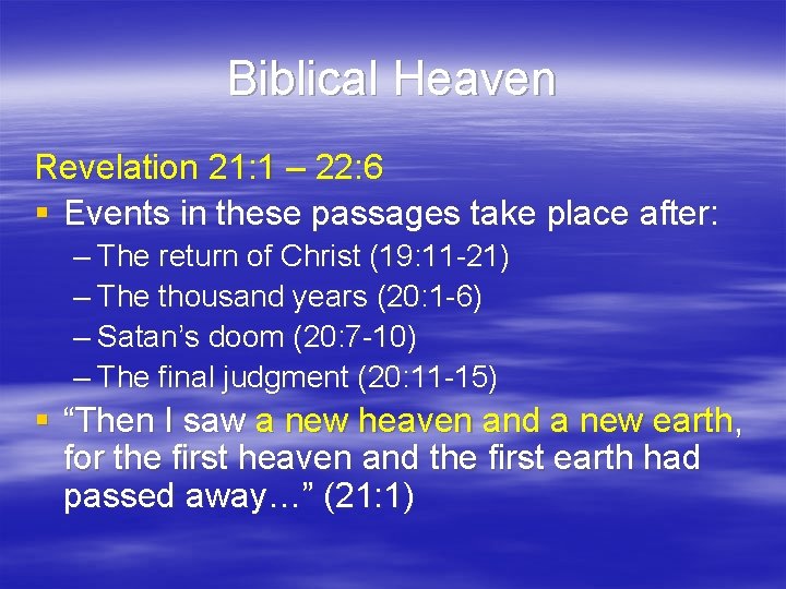 Biblical Heaven Revelation 21: 1 – 22: 6 § Events in these passages take