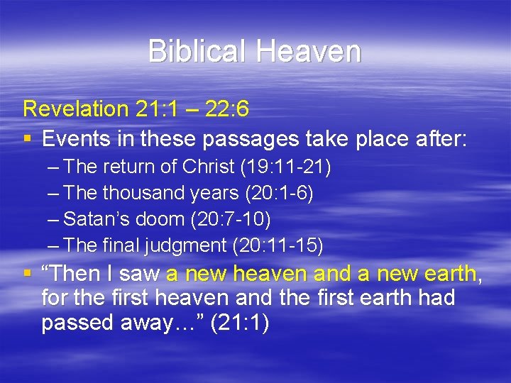 Biblical Heaven Revelation 21: 1 – 22: 6 § Events in these passages take