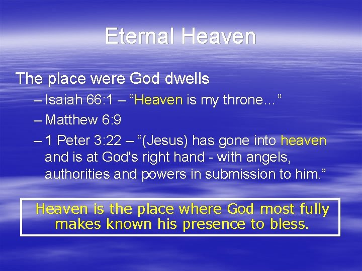 Eternal Heaven The place were God dwells – Isaiah 66: 1 – “Heaven is