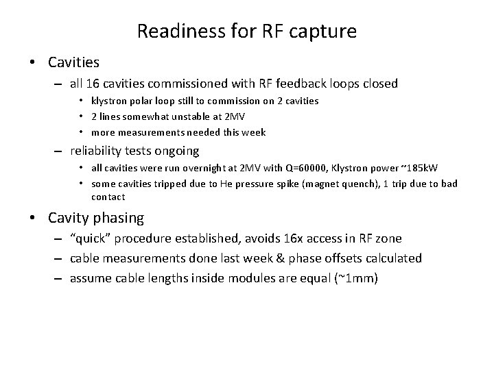 Readiness for RF capture • Cavities – all 16 cavities commissioned with RF feedback