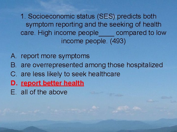 1. Socioeconomic status (SES) predicts both symptom reporting and the seeking of health care.