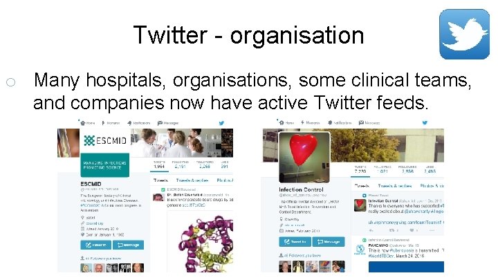 Twitter - organisation o Many hospitals, organisations, some clinical teams, and companies now have