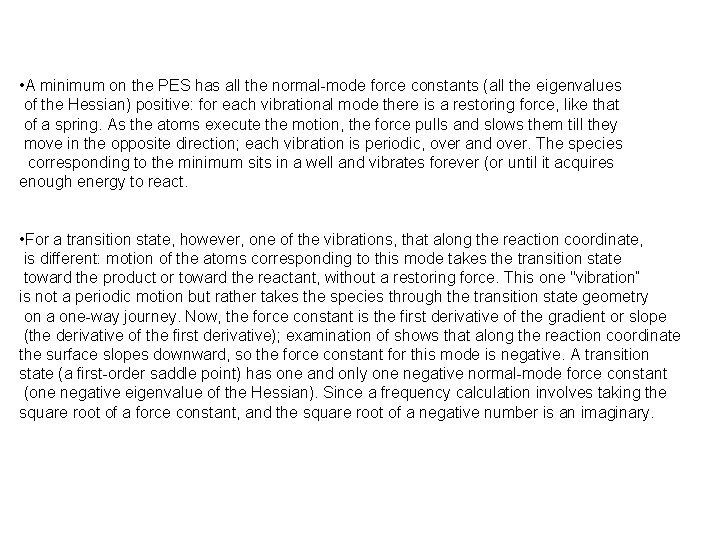  • A minimum on the PES has all the normal-mode force constants (all