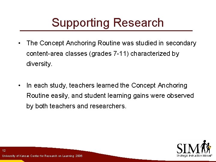 Supporting Research • The Concept Anchoring Routine was studied in secondary content-area classes (grades