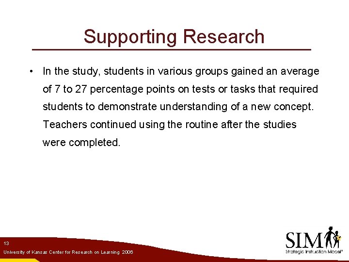 Supporting Research • In the study, students in various groups gained an average of