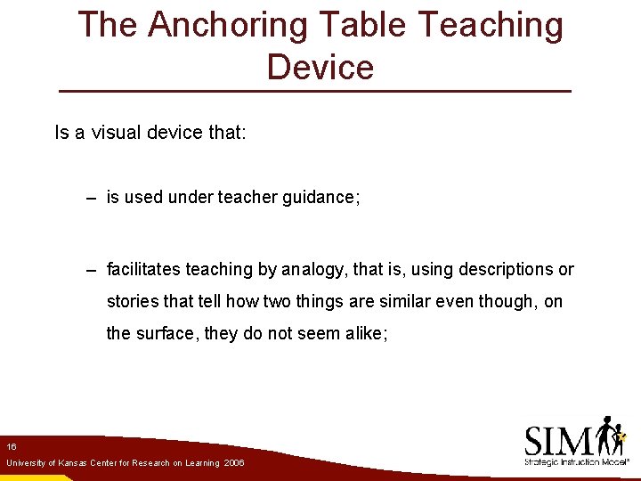 The Anchoring Table Teaching Device Is a visual device that: – is used under