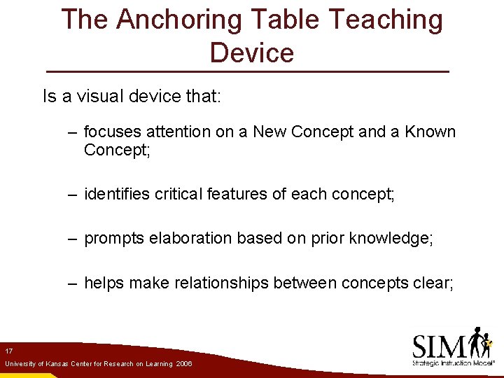 The Anchoring Table Teaching Device Is a visual device that: – focuses attention on