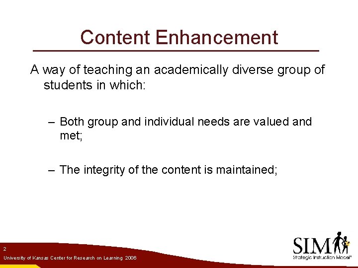 Content Enhancement A way of teaching an academically diverse group of students in which: