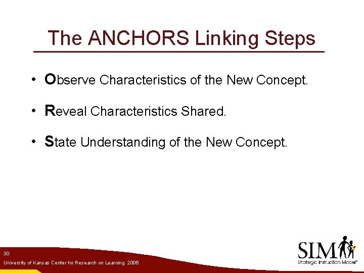 The ANCHORS Linking Steps • Observe Characteristics of the New Concept. • Reveal Characteristics