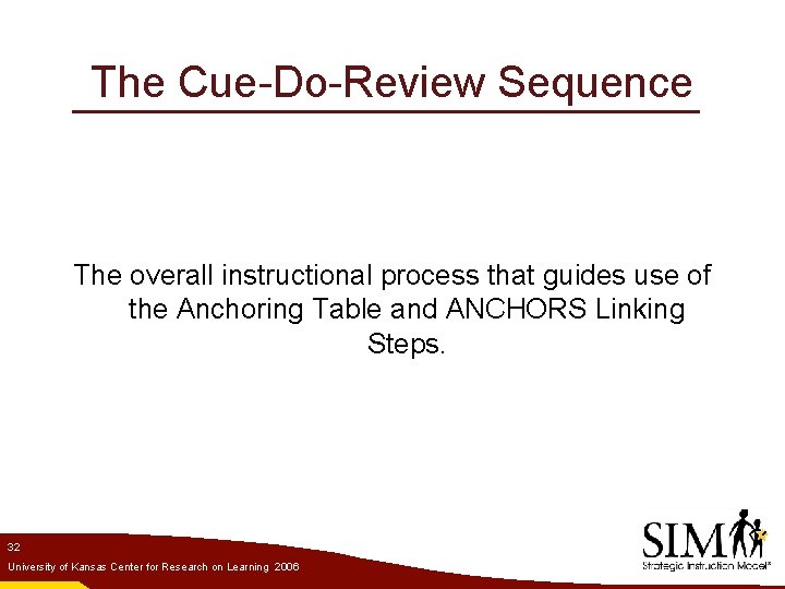 The Cue-Do-Review Sequence The overall instructional process that guides use of the Anchoring Table