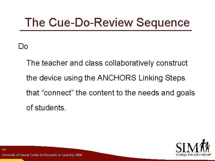 The Cue-Do-Review Sequence Do The teacher and class collaboratively construct the device using the