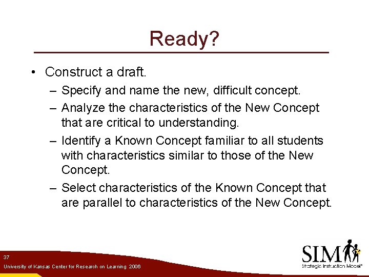 Ready? • Construct a draft. – Specify and name the new, difficult concept. –