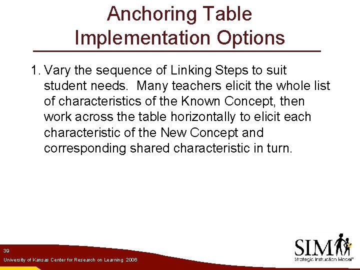 Anchoring Table Implementation Options 1. Vary the sequence of Linking Steps to suit student