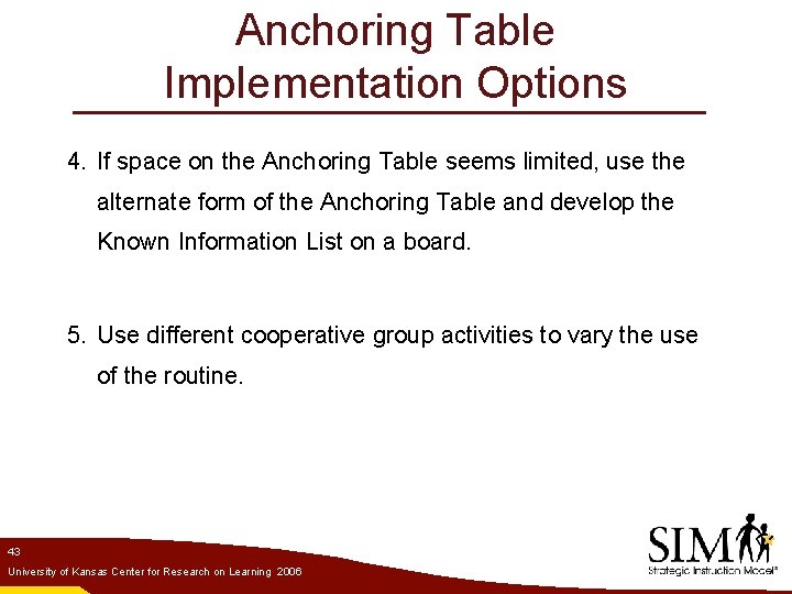 Anchoring Table Implementation Options 4. If space on the Anchoring Table seems limited, use