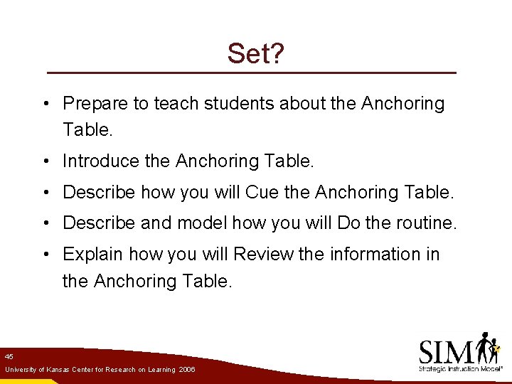 Set? • Prepare to teach students about the Anchoring Table. • Introduce the Anchoring
