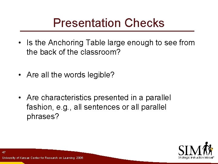 Presentation Checks • Is the Anchoring Table large enough to see from the back