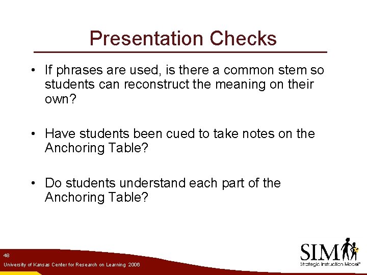 Presentation Checks • If phrases are used, is there a common stem so students