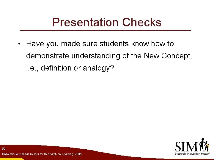 Presentation Checks • Have you made sure students know how to demonstrate understanding of