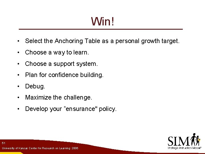 Win! • Select the Anchoring Table as a personal growth target. • Choose a