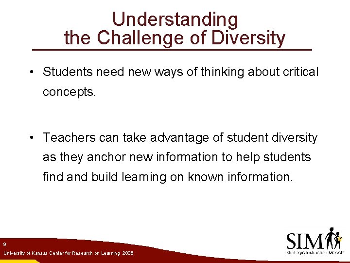 Understanding the Challenge of Diversity • Students need new ways of thinking about critical