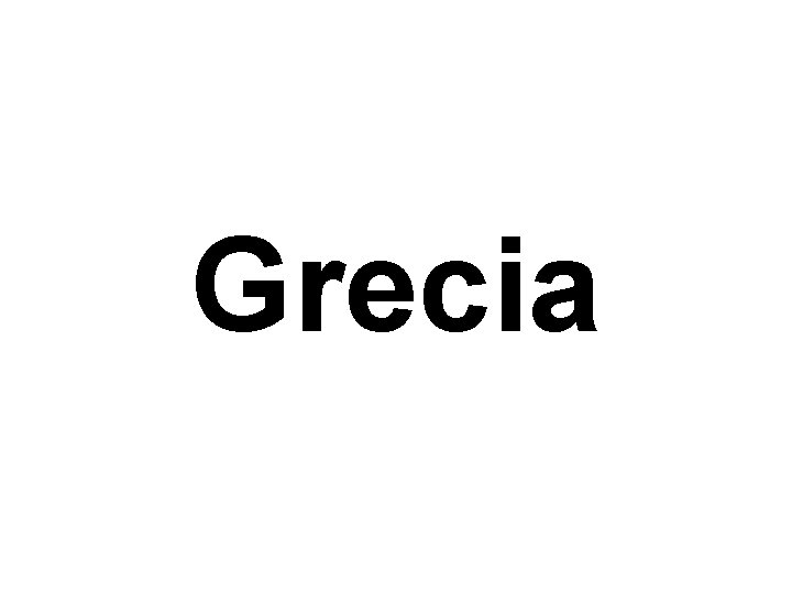 Grecia Grecia
