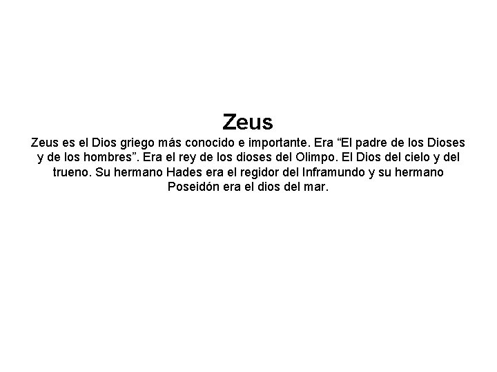 Zeus es el Dios griego más conocido e importante. Era “El padre de los Zeus es el Dios griego más conocido e importante. Era “El padre de los