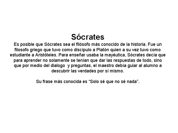 Sócrates Es posible que Sócrates sea el filósofo más conocido de la historia. Fue Sócrates Es posible que Sócrates sea el filósofo más conocido de la historia. Fue