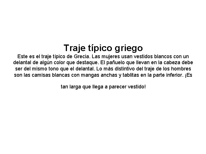 Traje típico griego Este es el traje típico de Grecia. Las mujeres usan vestidos Traje típico griego Este es el traje típico de Grecia. Las mujeres usan vestidos