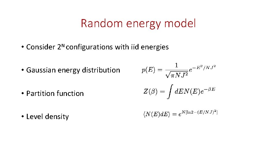 Random energy model • Consider 2 N configurations with iid energies • Gaussian energy