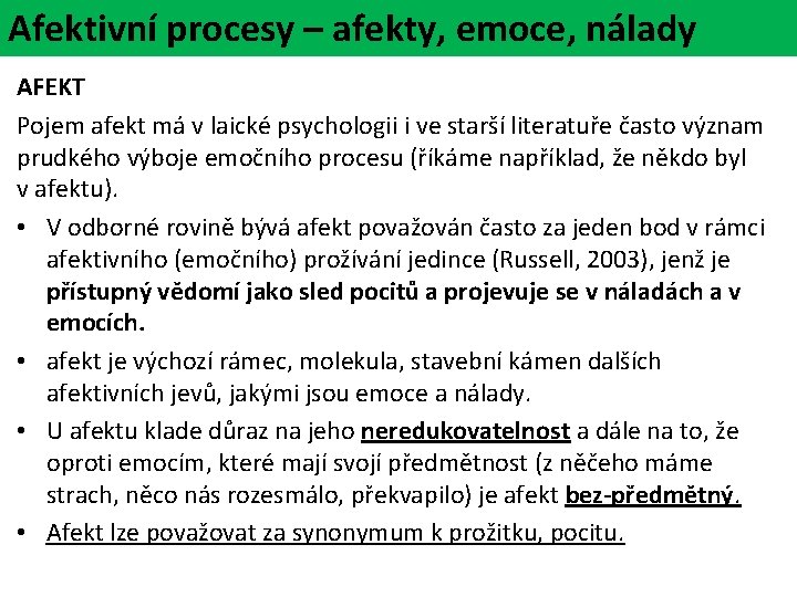 Afektivní procesy – afekty, emoce, nálady AFEKT Pojem afekt má v laické psychologii i