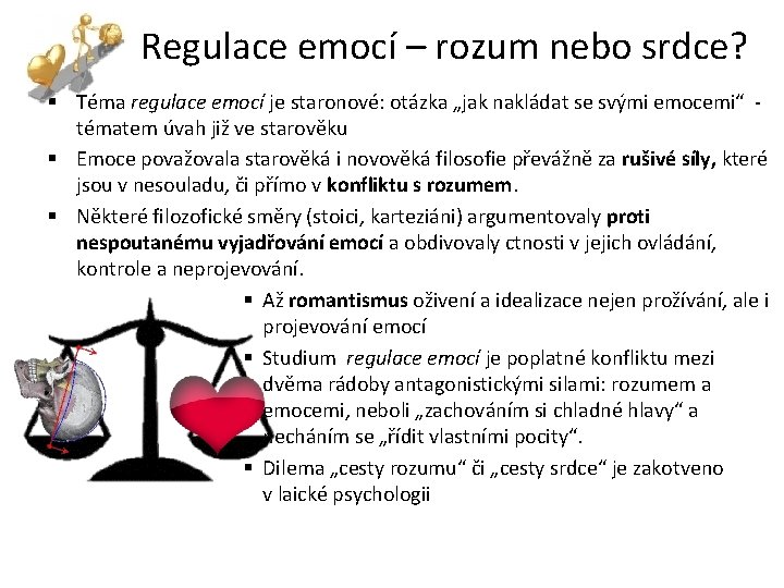 Regulace emocí – rozum nebo srdce? § Téma regulace emocí je staronové: otázka „jak