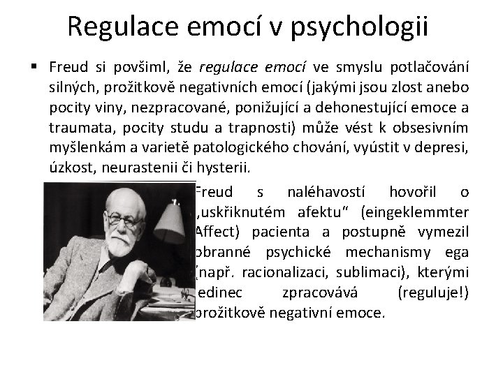 Regulace emocí v psychologii § Freud si povšiml, že regulace emocí ve smyslu potlačování